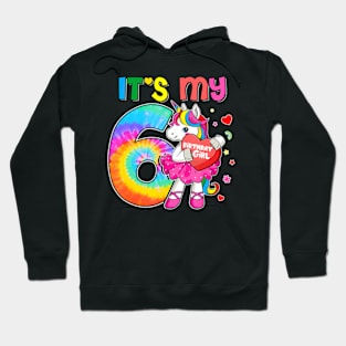 It'S My 6Th Birthday Girls Mom Unicorn Age 6 Tie Dye Hoodie